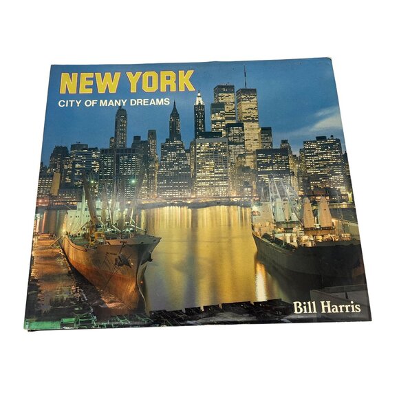 New York: City of Many Dreams by Bill Harris – 1983 Coffee-Table Book Hardcover - Picture 1 of 10